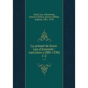  La prieurÃ© de Saint Leu dEsserent  cartulaire (1080 