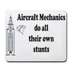   Aircraft Mechanics do all their own stunts Mousepad