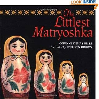 The Littlest Matryoshka by Corinne Demas Bliss and Kathryn Brown (Jan 