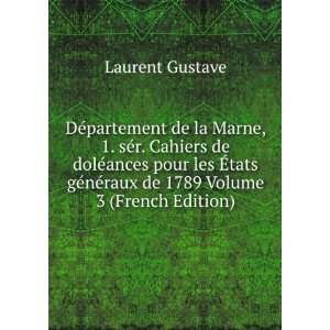   tats gÃ©nÃ©raux de 1789 Volume 3 (French Edition) Laurent Gustave