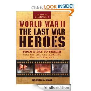 World War 2 Last War Heroes Stephen Bull  Kindle Store