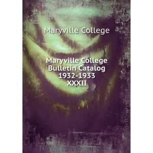   College Bulletin Catalog 1932 1933. XXXII Maryville College Books