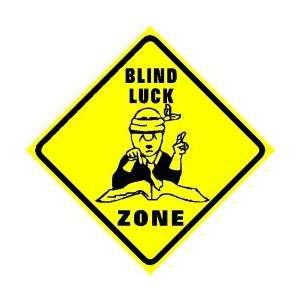  BLIND LUCK ZONE joke lucky quess NEW sign