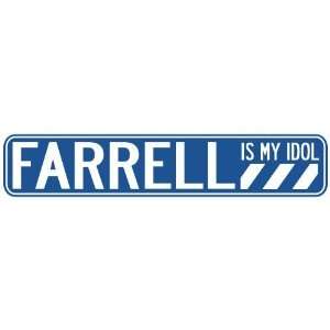   FARRELL IS MY IDOL STREET SIGN