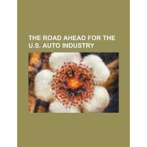 The road ahead for the U.S. auto industry (9781234122751 