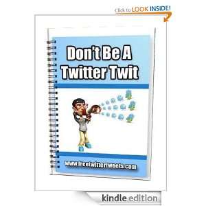 Dont Be A Twitter Twit eBook Club  Kindle Store