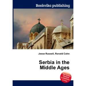    Serbia in the Middle Ages Ronald Cohn Jesse Russell Books
