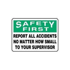  SAFETY FIRST REPORT ALL ACCIDENTS NO MATTER HOW SMALL TO 