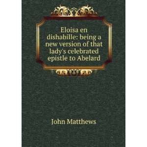   of that ladys celebrated epistle to Abelard John Matthews Books