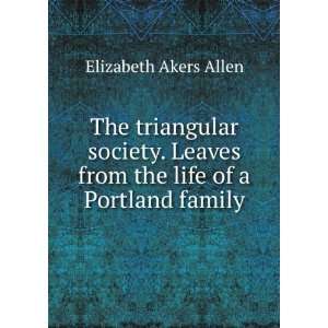   from the life of a Portland family Elizabeth Akers Allen Books