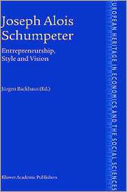 Joseph Alois Schumpeter Entrepreneurship, Style and Vision 