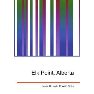 Elk Point, Alberta Ronald Cohn Jesse Russell Books