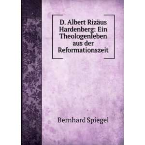  D. Albert RizÃ¤us Hardenberg, ein Theologenleben aus der 
