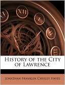 History Of The City Of Lawrence Jonathan Franklin Chesley Hayes