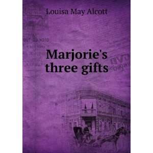 Marjories three gifts Louisa May Alcott  Books