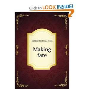  Making fate Isabella Macdonald Alden Books