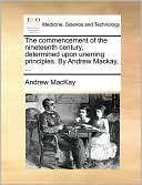   century, determined upon unerring principles. By Andrew Mackay