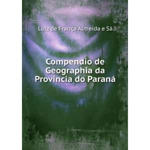   da Provincia do ParanÃ¡ Luiz de FranÃ§a Almeida e SÃ¡ Books