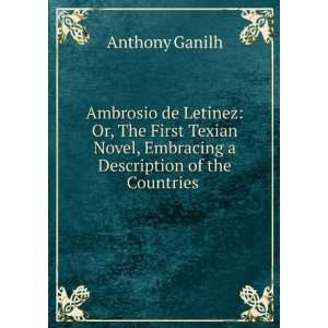  Ambrosio de Letinez Or, The First Texian Novel, Embracing 