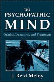 Psychopathic Mind, (0876683111), Reid J. Meloy, Textbooks   Barnes 