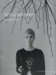   Astrid Kirchherr A Retrospective by Matthew H 