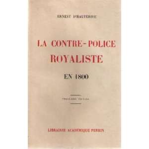  La contre police en 1800 Ernest Dhauterive Books