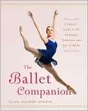 The Ballet Companion A Dancers Guide to the Technique, Traditions 