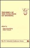 Theories of the Evolution of Knowing, Vol. 4, (0805807551), Gary 