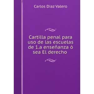   enseÃ±anza Ã³ sea El derecho . Carlos DÃ­az Valero Books