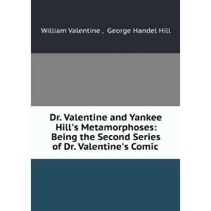  Dr. Valentine and Yankee Hills Metamorphoses Being the 