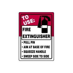 TO USE FIRE EXTINGUISHER PULL PIN AIM AT BASE OF FIRE SQUEEZE HANDLE 