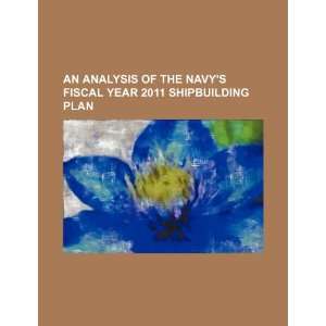  An analysis of the Navys fiscal year 2011 shipbuilding 