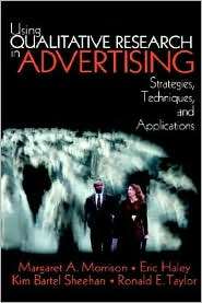 Using Qualitative Research in Advertising Strategies, Techniques, and 