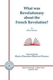 What Was Revolutionary About The French Revolution?, (0918954525 