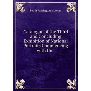 Catalogue of the Third and Concluding Exhibition of National Portraits 