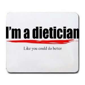   dietician Like you could do better Mousepad