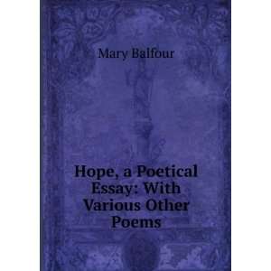   Hope, a Poetical Essay With Various Other Poems Mary Balfour Books