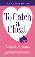   To Catch A Cheat by Kelley St. John, Grand Central 