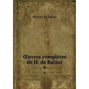    Åuvres complÃ¨tes de H. de Balzac. 6 HonoreÌ de Balzac Books