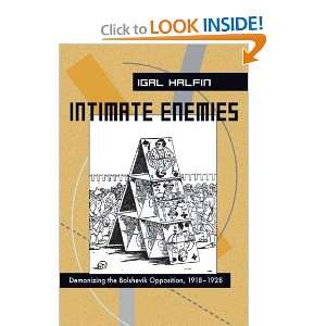 Intimate Enemies Demonizing the Bolshevik Opposition 