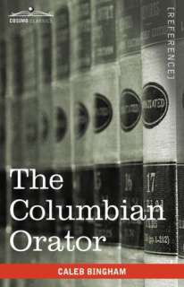   The Columbian Orator by Caleb Bingham, Cosimo  Paperback, Hardcover