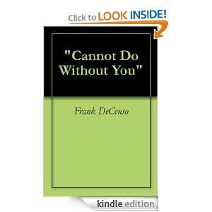 Cannot Do Without You Frank DeCenso  Kindle Store