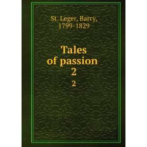  Tales of Passion . 2 Barry St. Leger Books