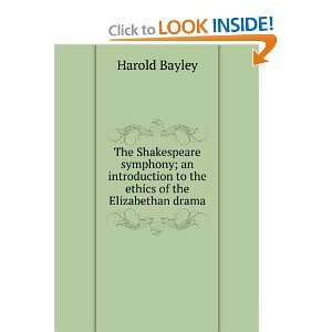   to the ethics of the Elizabethan drama Harold Bayley Books