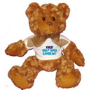  WWLD? What would Lauren do? Plush Teddy Bear with WHITE T 