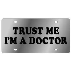  Trust Me Im A Doctor License Plate Automotive