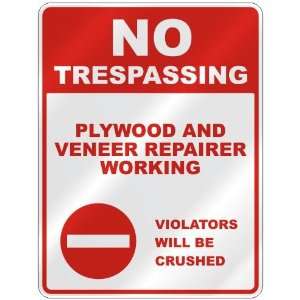 NO TRESPASSING  PLYWOOD AND VENEER REPAIRER WORKING VIOLATORS WILL BE 