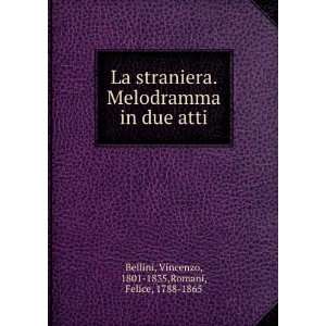   due atti Vincenzo, 1801 1835,Romani, Felice, 1788 1865 Bellini Books