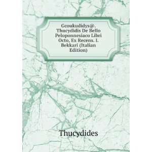  GcoukudÃ­dys@. Thucydidis De Bello Peloponnesiaco Libri 