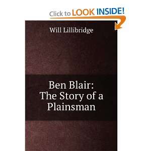    Ben Blair The Story of a Plainsman Will Lillibridge Books